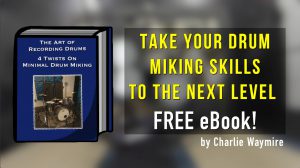 Take your drum miking skils to the next level! 4 Twists On Minimal Drum Miking FREE eBook from engineer Charlie Waymire