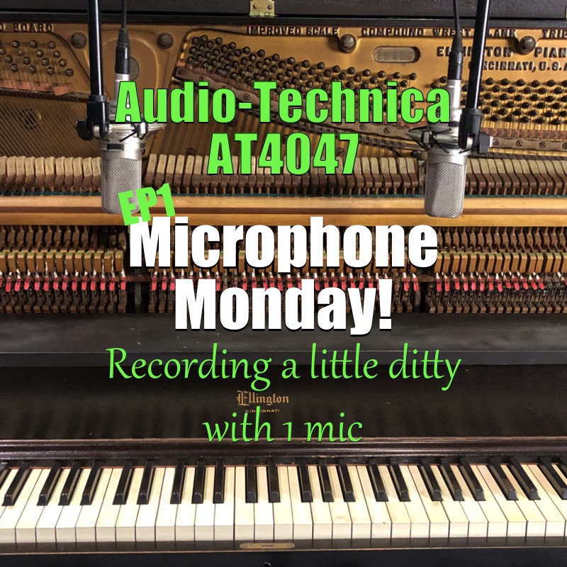 New!! Microphone Monday EP1: AT4047