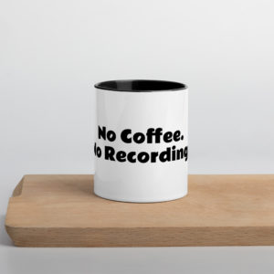 No Coffee. No Recording. Mug